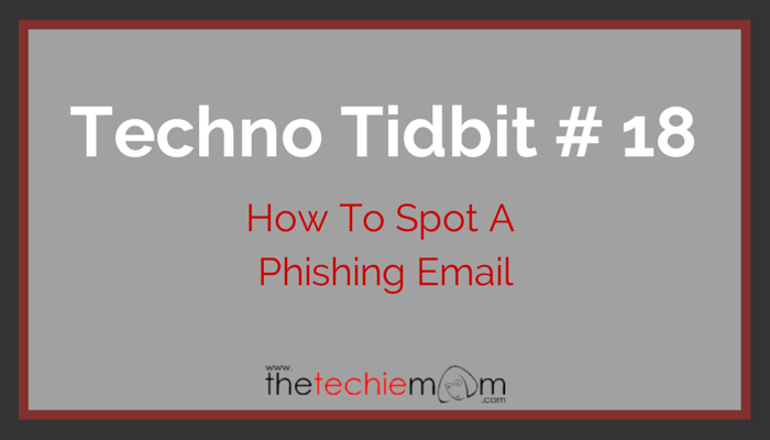 Techno Tidbit #18 Phishing Email